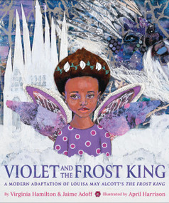 Violet and the Frost King (A Modern Adaptation of Louisa May Alcott's The Frost King) by Virginia Hamilton, Jaime Adoff, April Harrison, 9780316532389