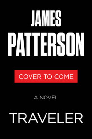 Traveler (A Novel) by James Patterson, Mike Lupica, 9780316570053