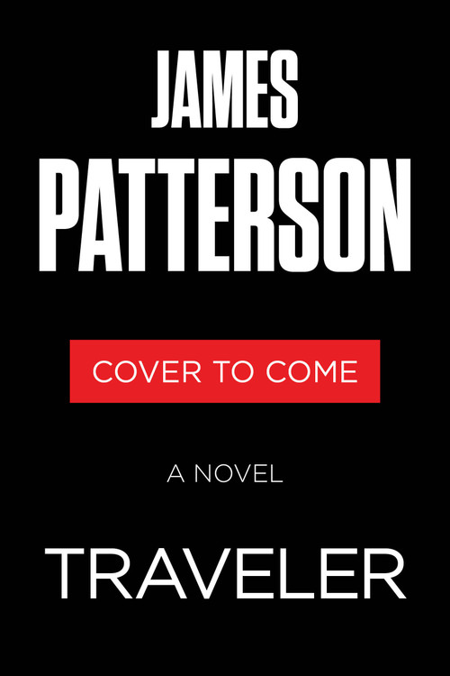 Traveler (A Novel) by James Patterson, Mike Lupica, 9780316570053