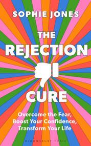 The Rejection Cure (Overcome the Fear, Boost Your Confidence, Transform Your Life) by Sophie Jones, 9781037202056