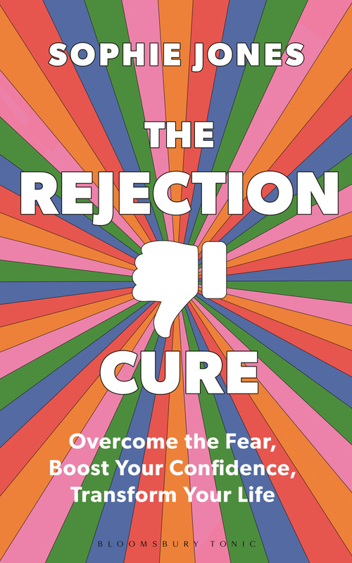 The Rejection Cure (Overcome the Fear, Boost Your Confidence, Transform Your Life) by Sophie Jones, 9781037202056