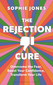 The Rejection Cure (Overcome the Fear, Boost Your Confidence, Transform Your Life) by Sophie Jones, 9781037202056