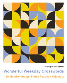 New York Times Games Wonderful Weekday Crosswords Volume 2 (50 Monday through Friday Puzzles) by The New York Times, Will Shortz, 9781250474155