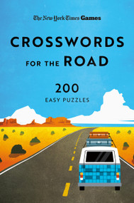New York Times Games Crosswords for the Road (200 Easy Puzzles) by The New York Times, Will Shortz, 9781250474117