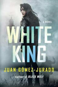 White King (A Novel) by Juan Gómez-Jurado, 9781250477996
