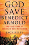 God Save Benedict Arnold (The True Story of America's Most Hated Man) by Jack Kelly, 9781250478061