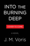 Into the Burning Deep (A Novel) by J. M. Voris, 9780316597807