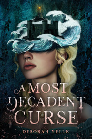 A Most Decadent Curse by Deborah Yelle, 9780316601511