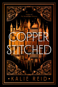 Copperstitched (A Novel) by Kalie Reid, 9780316612227