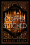 Copperstitched (A Novel) by Kalie Reid, 9780316612227