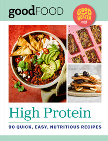 GOOD FOOD Good Health: High Protein (90 Quick, Easy, Nutritious Recipes) by Good Food, 9780600640363