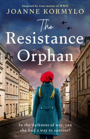The Resistance Orphan (An emotional and gripping WW2 historical novel) by Joanne Kormylo, 9781399744911