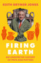 Firing Earth (An Unexpected History of Pots and Potters) by Keith Brymer Jones, 9781399756679