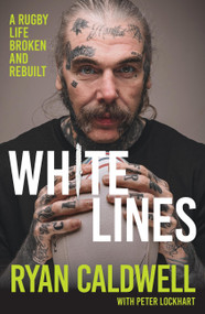 White Lines (A Rugby Life Broken and Rebuilt) by Ryan Caldwell, 9781399758567