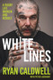 White Lines (A Rugby Life Broken and Rebuilt) by Ryan Caldwell, 9781399758567