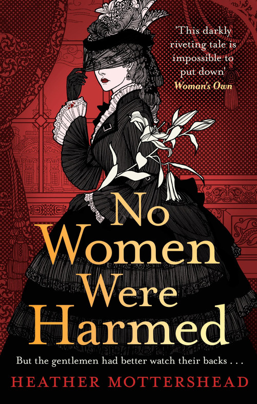 No Women Were Harmed (A darkly gothic historical fiction debut set in a Victorian asylum - but is our heroine the victim or the villain?) by Heather Mottershead, 9781408731017