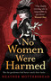 No Women Were Harmed (A darkly gothic historical fiction debut set in a Victorian asylum - but is our heroine the victim or the villain?) by Heather Mottershead, 9781408731017