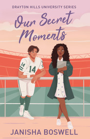 Our Secret Moments (A spicy, open door, football player x journalism major romance) by Janisha Boswell, 9781408734841