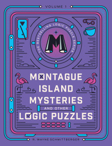 Montague Island Mysteries and Other Logic Puzzles by R. Wayne Schmittberger, 9781454968061