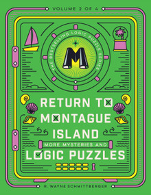 Return to Montague Island: More Mysteries and Logic Puzzles by R. Wayne Schmittberger, 9781454968085