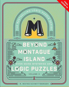 Beyond Montague Island: Even More Mysteries and Logic Puzzles by R. Wayne Schmittberger, 9781454968092