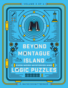 Beyond Montague Island: Even More Mysteries and Logic Puzzles by R. Wayne Schmittberger, 9781454968092