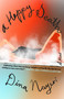 A Happy Death (A Novel) by Dina Nayeri, 9781523536542