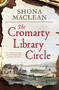 The Cromarty Library Circle (From the author of The Bookseller of Inverness comes an atmospheric and immersive historical nove) by Shona MacLean, 9781529445534