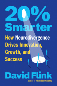 20% Smarter (How Neurodivergence Drives Innovation, Growth, and Success) by David Flink, 9781538771761