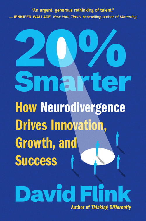 20% Smarter (How Neurodivergence Drives Innovation, Growth, and Success) by David Flink, 9781538771761