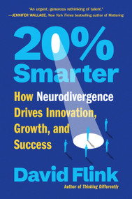 20% Smarter (How Neurodivergence Drives Innovation, Growth, and Success) by David Flink, 9781538771761