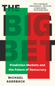 The Big Bet (Prediction Markets and the Future of Democracy) by Michael Auerbach, 9781541608276