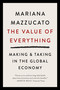 The Value of Everything (Making and Taking in the Global Economy) by Mariana Mazzucato, 9781541609730