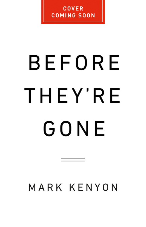Before They're Gone (The Rough-and-Tumble Fight to Save America's Wildlife) by Mark Kenyon, 9781541704985