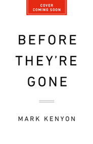 Before They're Gone (The Rough-and-Tumble Fight to Save America's Wildlife) by Mark Kenyon, 9781541704985