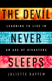 The Devil Never Sleeps (Learning to Live in an Age of Disasters) by Juliette Kayyem, 9781541706606