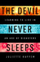 The Devil Never Sleeps (Learning to Live in an Age of Disasters) by Juliette Kayyem, 9781541706606
