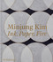 Minjung Kim (Ink, Paper, Fire) by Minjung Kim, Sam Bardaouil, Andrew Russeth, Jun Hu, 9781580937542