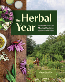 The Herbal Year (A Complete Guide to Making Medicine in Rhythm with the Seasons) by Juliette Abigail Carr, Juliet Blankespoor, 9781635869873
