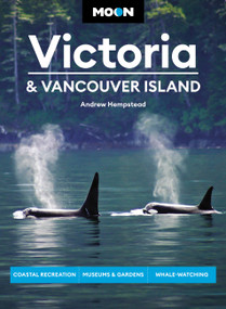 Moon Victoria & Vancouver Island (Coastal Recreation, Museums & Gardens, Whale-Watching) by Andrew Hempstead, 9781640496743