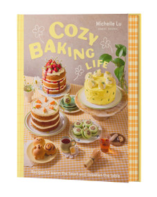 Cozy Baking Life (Recipes to warm the heart and sweeten the table) by Michelle Lu, 9781761501760