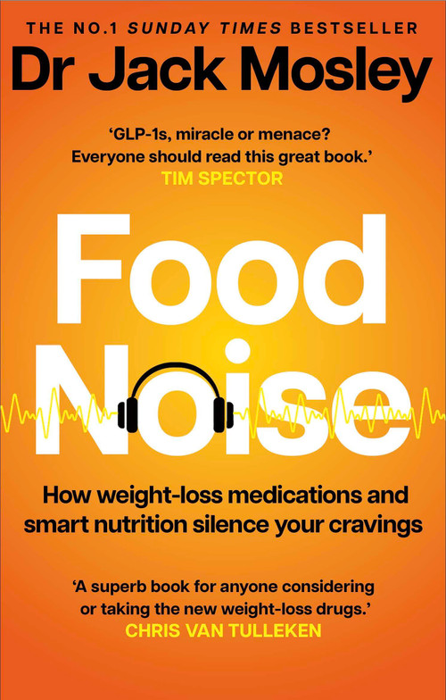 Food Noise (How weight-loss medications and smart nutrition silence your cravings) by Jack Mosley, 9781804194065