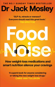 Food Noise (How weight-loss medications and smart nutrition silence your cravings) by Jack Mosley, 9781804194065