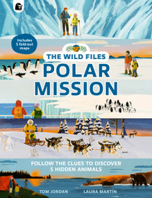 The Wild Files: Polar Mission by Tom Jordan, Laura Martín, 9781805700234