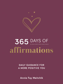 365 Days of Affirmations (Daily Guidance for a More Positive You) by Annie Fay Meitchik, 9781806590209