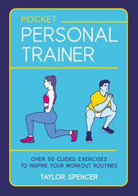 Pocket Personal Trainer (Over 50 Guided Exercises to Inspire Your Workout Routines) by Taylor Spencer, 9781806590728