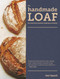 The Handmade Loaf (The book that started a baking revolution) by Dan Lepard, 9781846017940