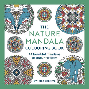 The Nature Mandala Coloring Book (44 beautiful mandalas to color for calm) by Cynthia Emerlye, 9781846017964