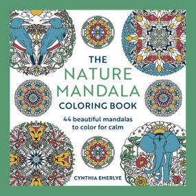 The Nature Mandala Coloring Book (44 beautiful mandalas to color for calm) by Cynthia Emerlye, 9781846017964