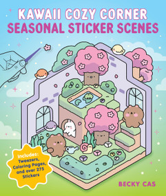 Kawaii Cozy Corner: Seasonal Sticker Scenes (Includes: Tweezers, Coloring Pages, and over 275 Stickers) by Becky Cas, 9798317900748